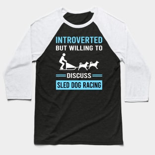 Introverted Sled Dog Racing Dogsled Dog Sledding Baseball T-Shirt